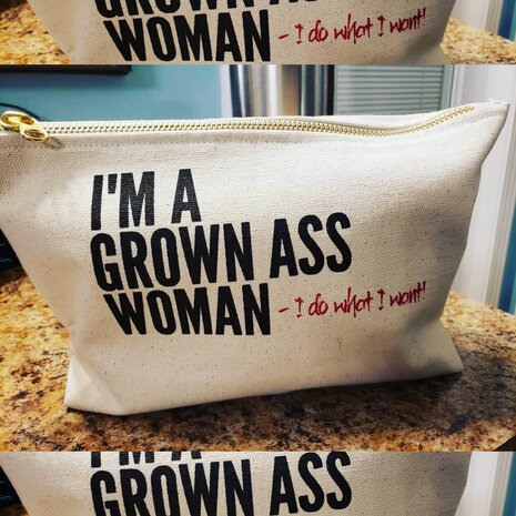 I'm A Grown Ass Woman - I Do What I Want Bitch Bag - Toilettas - Twisted Wares